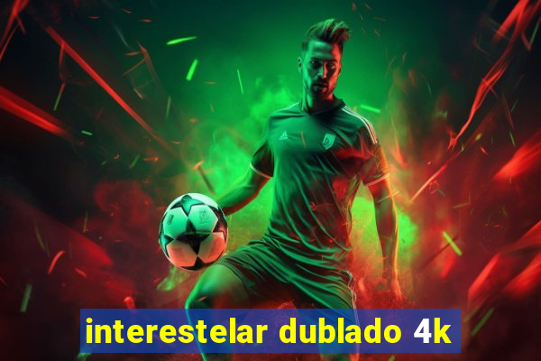 interestelar dublado 4k